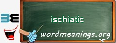 WordMeaning blackboard for ischiatic